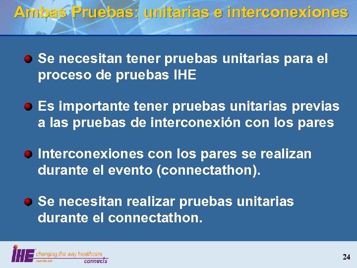 Ambas Pruebas: unitarias e interconexiones Se necesitan tener pruebas unitarias para el proceso de