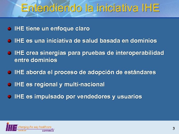 Entendiendo la iniciativa IHE tiene un enfoque claro IHE es una iniciativa de salud