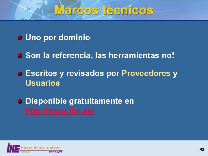 Marcos técnicos Uno por dominio Son la referencia, las herramientas no! Escritos y revisados