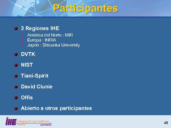 Participantes 3 Regiones IHE Ø América del Norte : MIR Ø Europa : INRIA