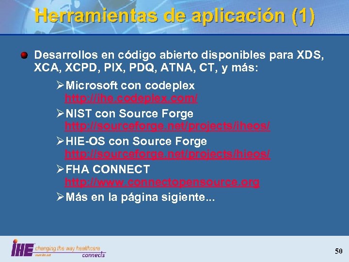 Herramientas de aplicación (1) Desarrollos en código abierto disponibles para XDS, XCA, XCPD, PIX,