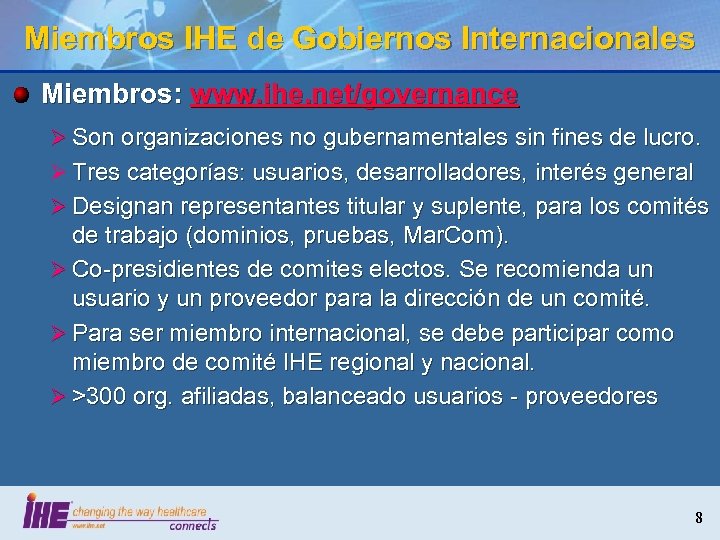 Miembros IHE de Gobiernos Internacionales Miembros: www. ihe. net/governance Ø Son organizaciones no gubernamentales