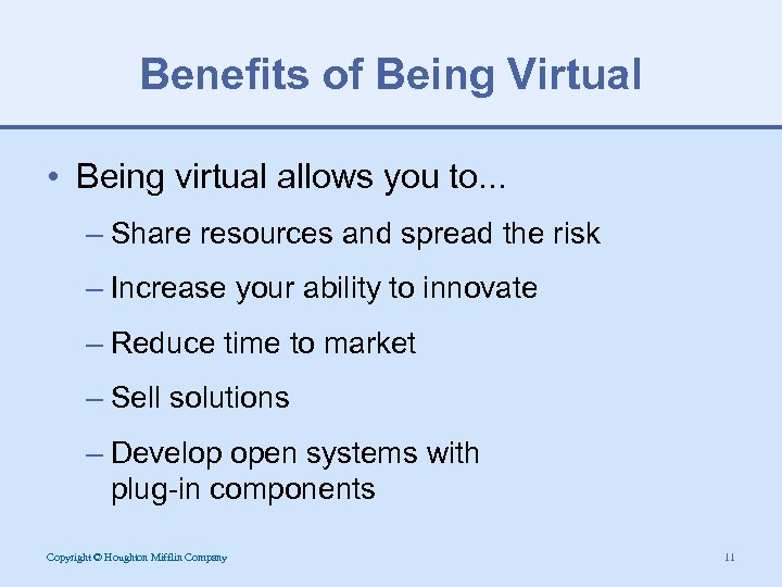 Benefits of Being Virtual • Being virtual allows you to. . . – Share