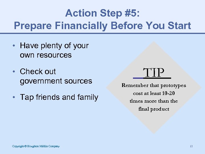 Action Step #5: Prepare Financially Before You Start • Have plenty of your own