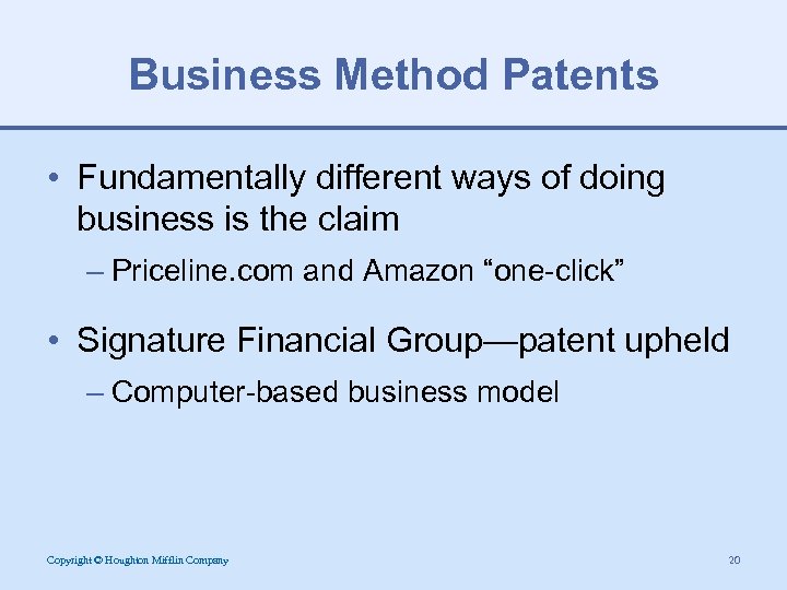 Business Method Patents • Fundamentally different ways of doing business is the claim –