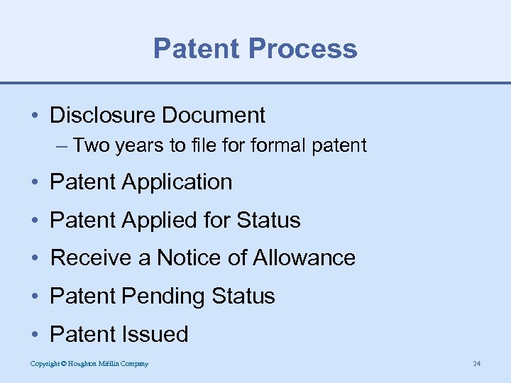 Patent Process • Disclosure Document – Two years to file formal patent • Patent