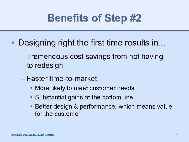 Benefits of Step #2 • Designing right the first time results in. . .