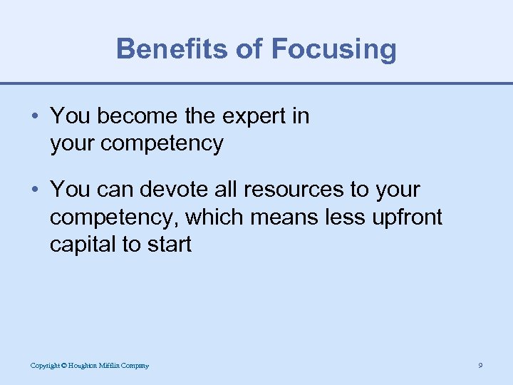 Benefits of Focusing • You become the expert in your competency • You can