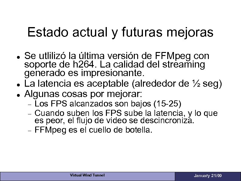 Estado actual y futuras mejoras Se utlilizó la última versión de FFMpeg con soporte