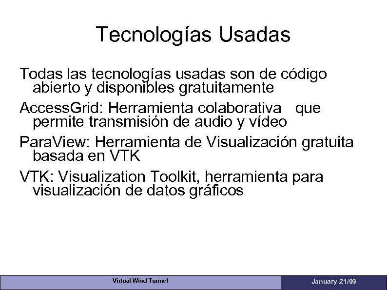 Tecnologías Usadas Todas las tecnologías usadas son de código abierto y disponibles gratuitamente Access.