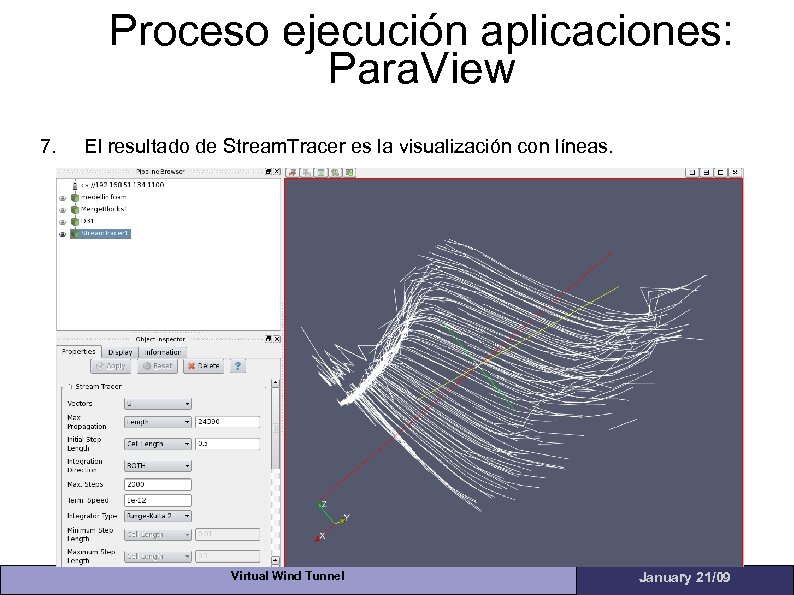 Proceso ejecución aplicaciones: Para. View 7. El resultado de Stream. Tracer es la visualización