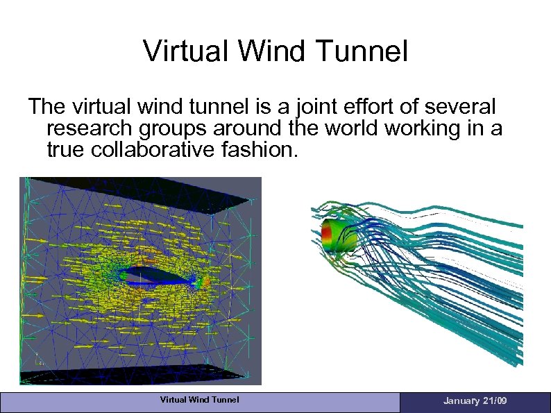 Virtual Wind Tunnel The virtual wind tunnel is a joint effort of several research