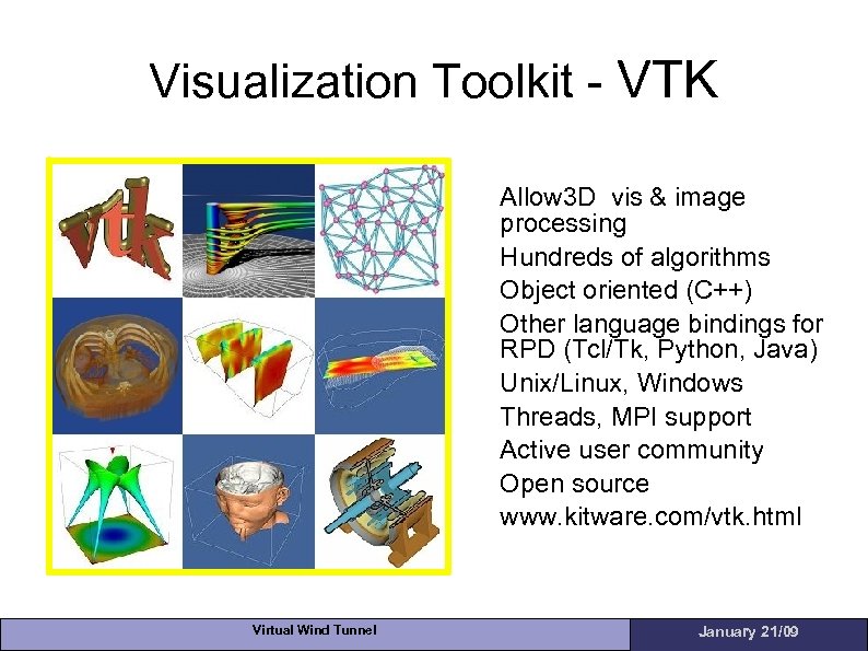 Visualization Toolkit - VTK • Allow 3 D vis & image processing • Hundreds