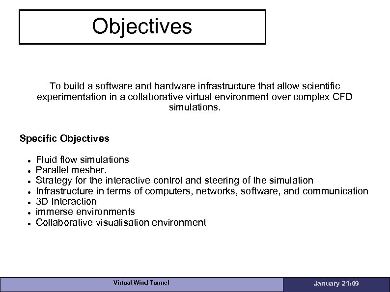 Objectives To build a software and hardware infrastructure that allow scientific experimentation in a