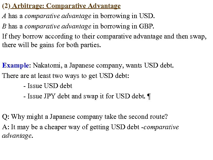 (2) Arbitrage: Comparative Advantage A has a comparative advantage in borrowing in USD. B