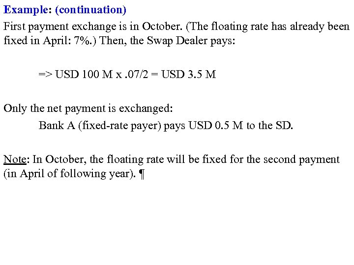 Example: (continuation) First payment exchange is in October. (The floating rate has already been