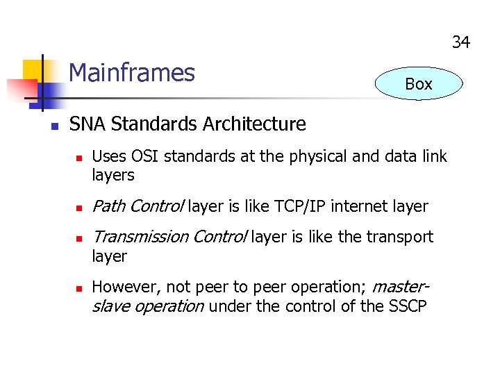 34 Mainframes n Box SNA Standards Architecture n Uses OSI standards at the physical