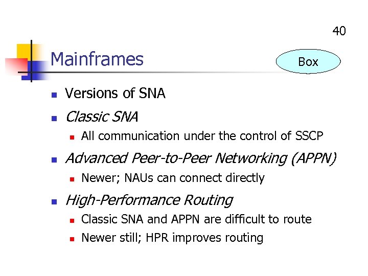 40 Mainframes n Versions of SNA n Box Classic SNA n n Advanced Peer-to-Peer