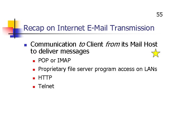 55 Recap on Internet E-Mail Transmission n Communication to Client from its Mail Host