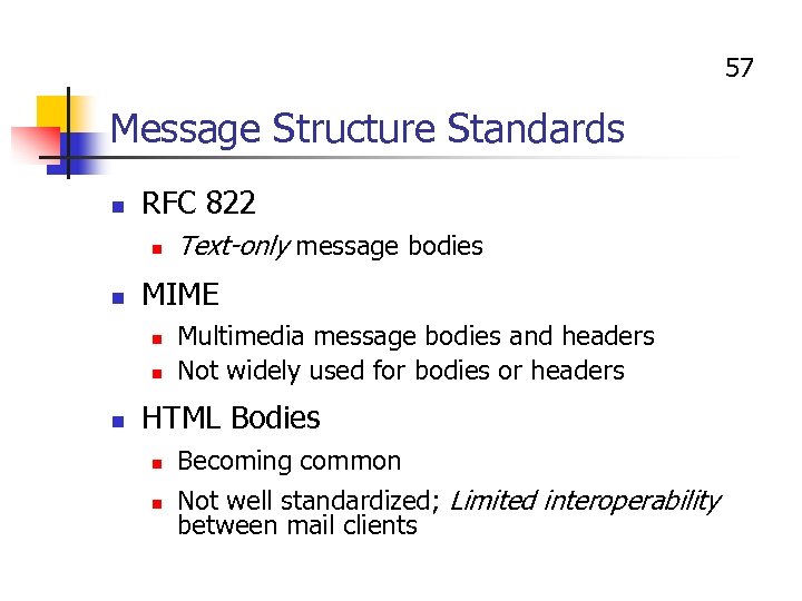 57 Message Structure Standards n RFC 822 n n MIME n n n Text-only