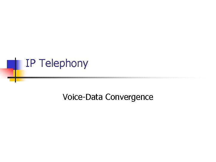 IP Telephony Voice-Data Convergence 