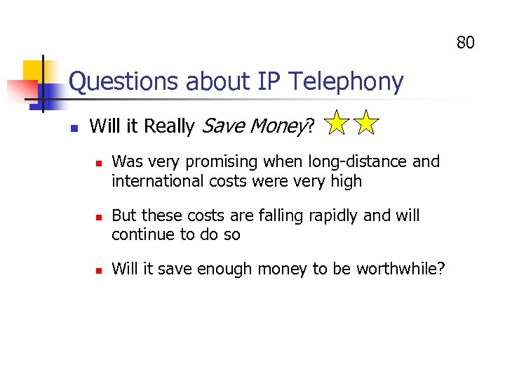 80 Questions about IP Telephony n Will it Really Save Money? n n n