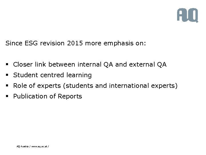 Since ESG revision 2015 more emphasis on: § Closer link between internal QA and