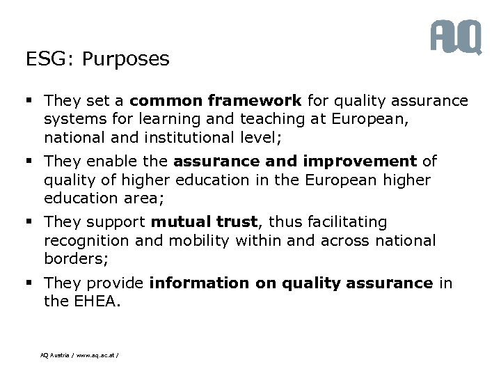 ESG: Purposes § They set a common framework for quality assurance systems for learning