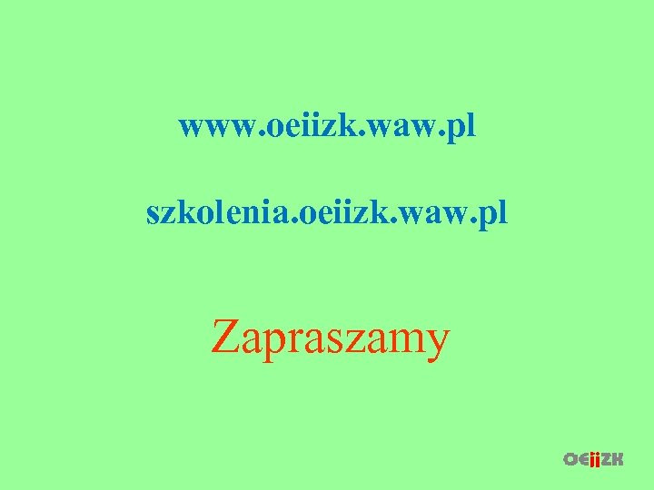 www. oeiizk. waw. pl szkolenia. oeiizk. waw. pl Zapraszamy 