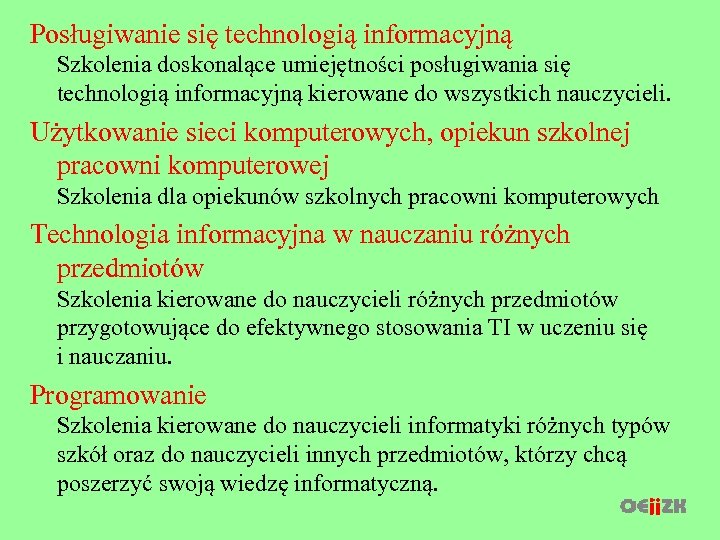 Posługiwanie się technologią informacyjną Szkolenia doskonalące umiejętności posługiwania się technologią informacyjną kierowane do wszystkich