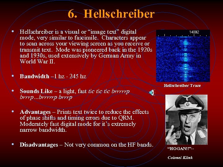 6. Hellschreiber • Hellschreiber is a visual or “image text” digital mode, very similar