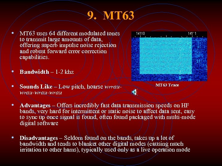 9. MT 63 • MT 63 uses 64 different modulated tones to transmit large