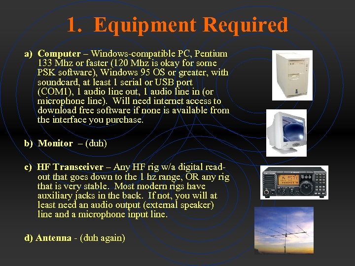 1. Equipment Required a) Computer – Windows-compatible PC, Pentium 133 Mhz or faster (120