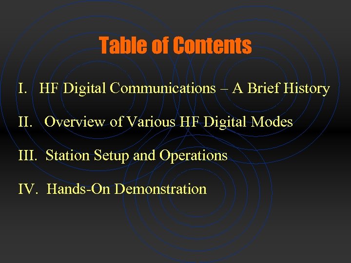 Table of Contents I. HF Digital Communications – A Brief History II. Overview of