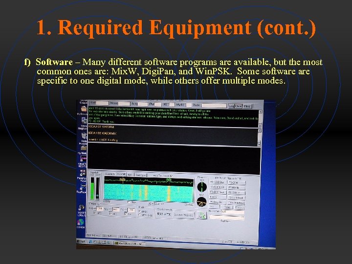 1. Required Equipment (cont. ) f) Software – Many different software programs are available,