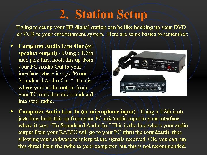 2. Station Setup Trying to set up your HF digital station can be like