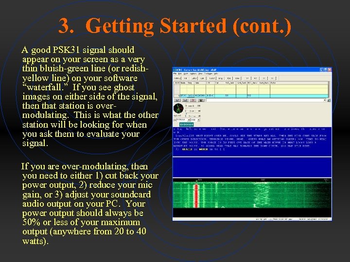3. Getting Started (cont. ) A good PSK 31 signal should appear on your