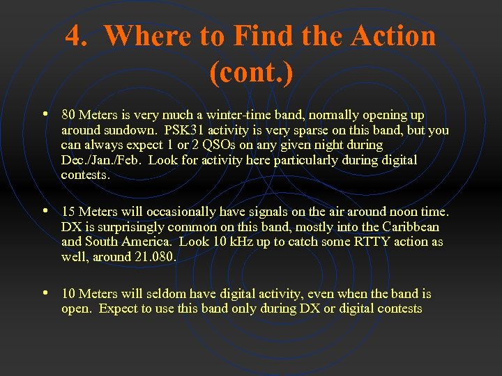 4. Where to Find the Action (cont. ) • 80 Meters is very much
