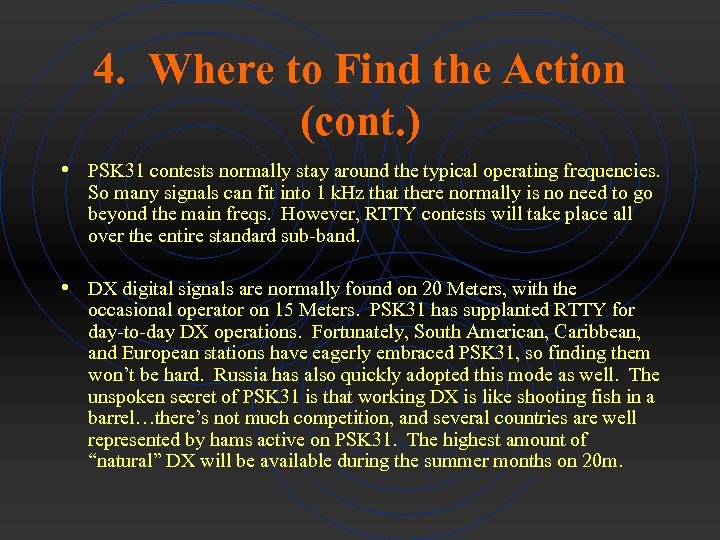 4. Where to Find the Action (cont. ) • PSK 31 contests normally stay