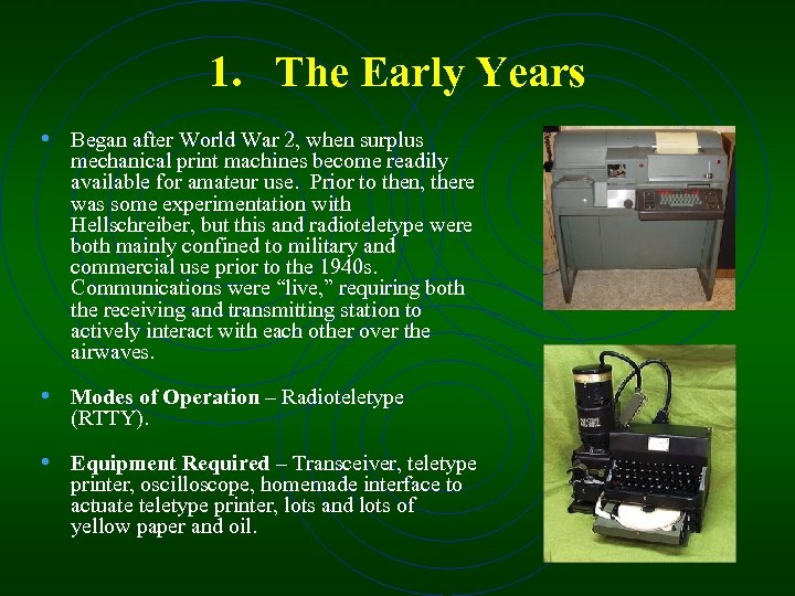 1. The Early Years • Began after World War 2, when surplus mechanical print