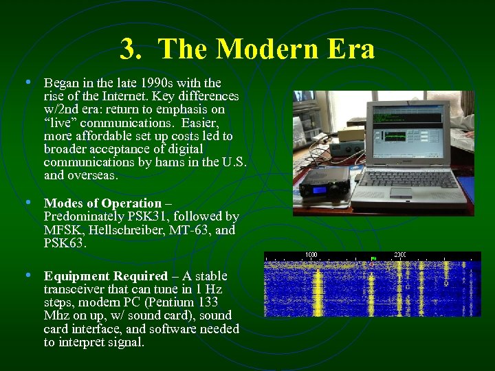 3. The Modern Era • Began in the late 1990 s with the rise