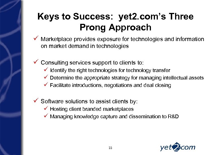 Keys to Success: yet 2. com’s Three Prong Approach ü Marketplace provides exposure for