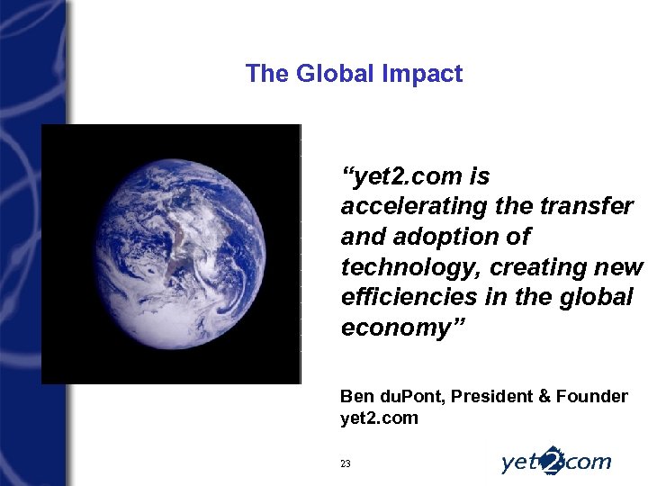 The Global Impact “yet 2. com is accelerating the transfer and adoption of technology,