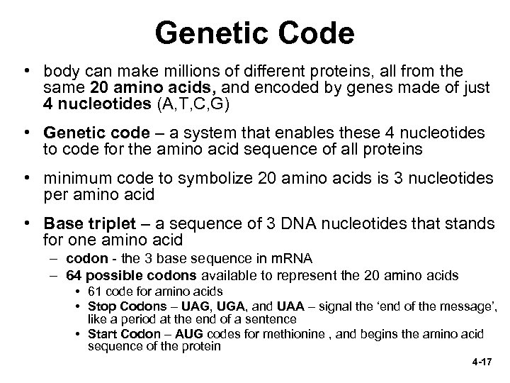 Genetic Code • body can make millions of different proteins, all from the same