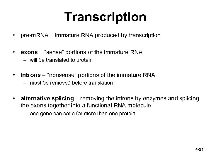 Transcription • pre-m. RNA – immature RNA produced by transcription • exons – “sense”