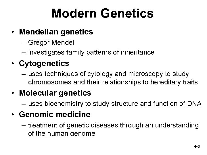 Modern Genetics • Mendelian genetics – Gregor Mendel – investigates family patterns of inheritance