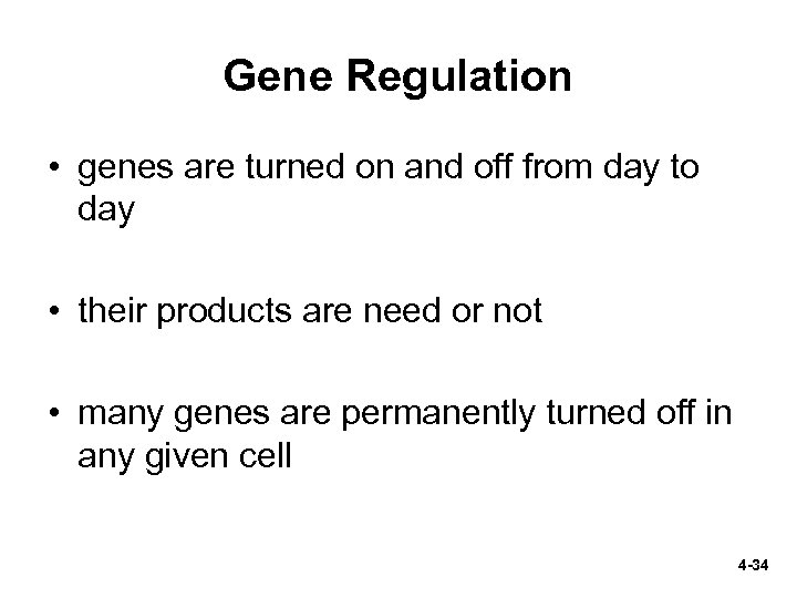 Gene Regulation • genes are turned on and off from day to day •
