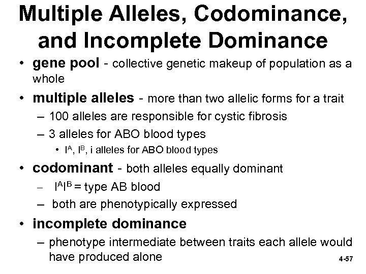 Multiple Alleles, Codominance, and Incomplete Dominance • gene pool - collective genetic makeup of