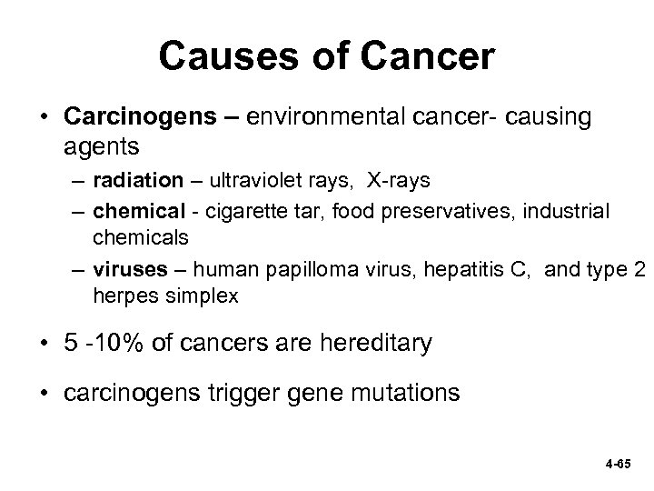 Causes of Cancer • Carcinogens – environmental cancer- causing agents – radiation – ultraviolet