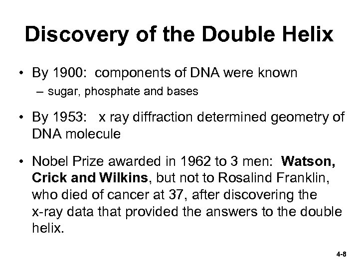 Discovery of the Double Helix • By 1900: components of DNA were known –